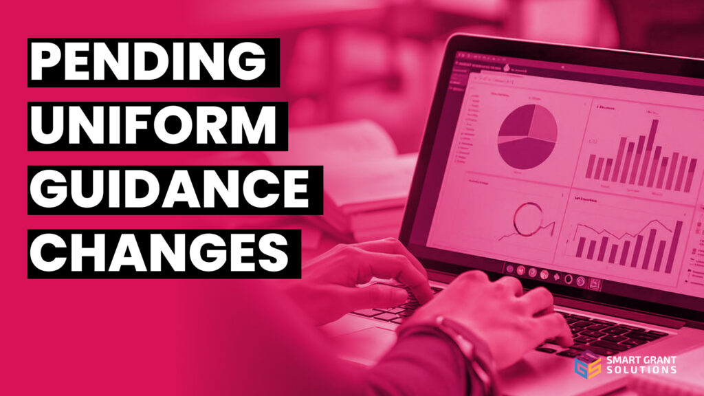 Understanding the Pending Uniform Guidance Changes for 2026
